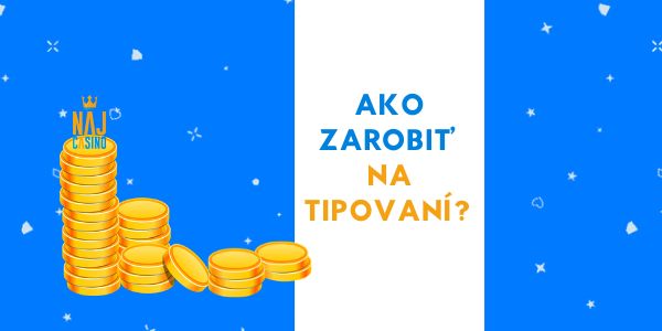 AKO ZAROBIT NA TIPOVANI_ONLINE STAVKOVANIE